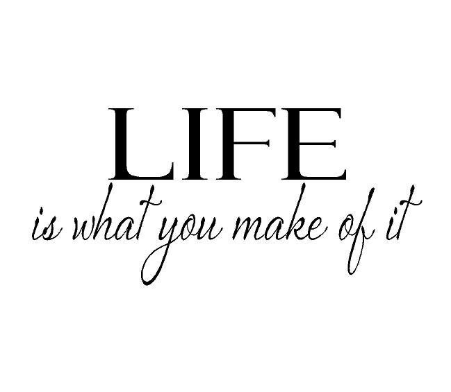 Life is What You Make of It Vinyl Wall Decal Inspirational