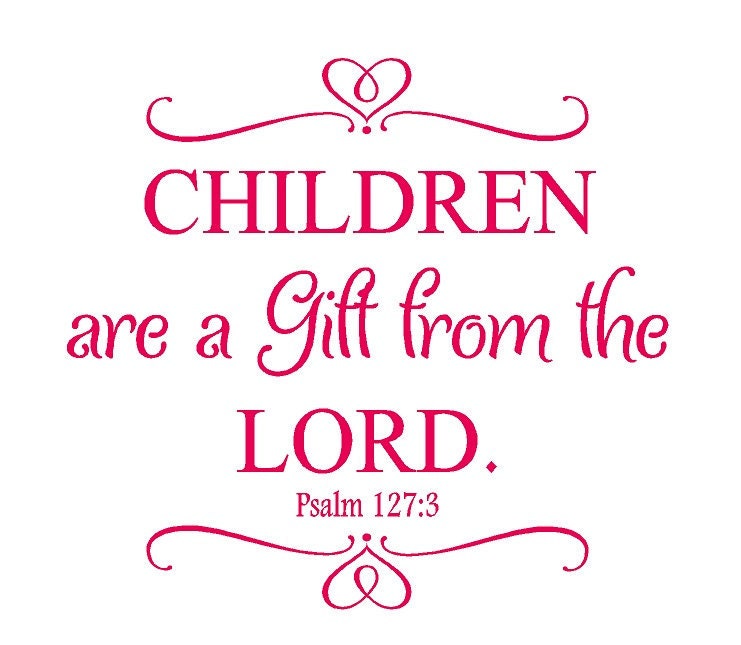 Children Are a Gift From the Lord Psalm 127 3 Nursery Wall