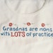 Grandmas Have Lots of Practice T-Shirt/ White