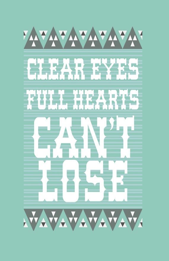 Clear EYES Full HEARTS Can't Lose Print multiple sizes