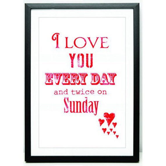 I Love you every day and twice on Sunday 8x10 art by artylicious