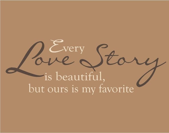 Every Love Story Is Beautiful But Ours Is My Favorite Decal