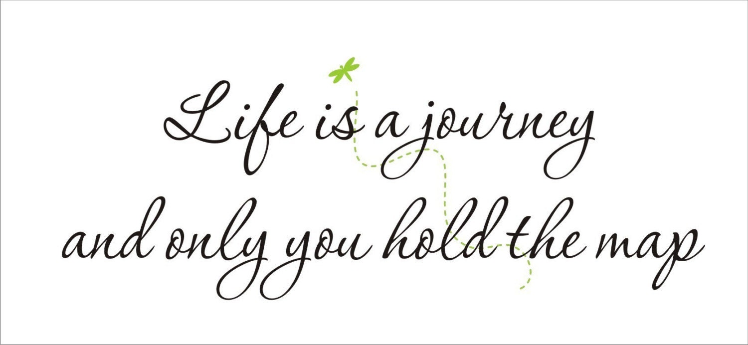 Life is a Journey and only you hold the map Vinyl Wall