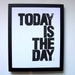 PRINT - Today is the day BLACK LINOCUT inspirational poster 8x10