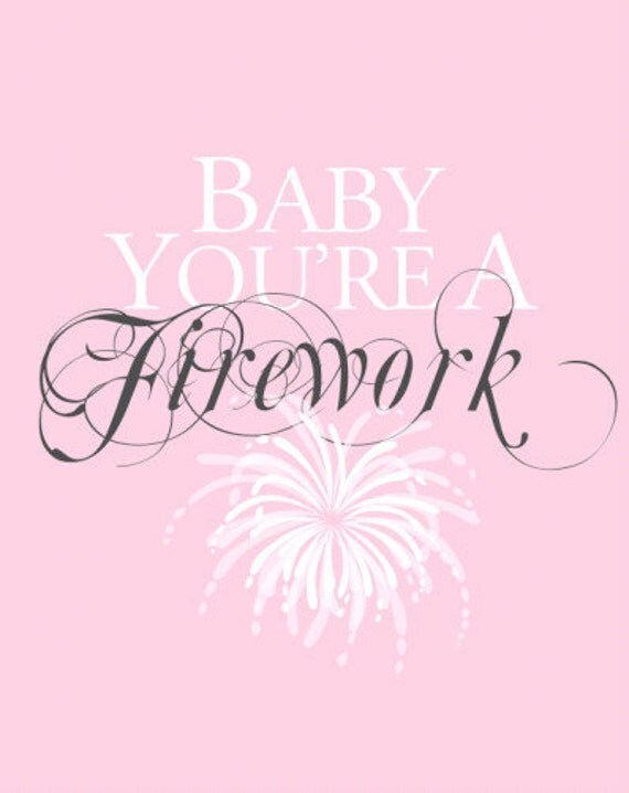 Baby You're a Firework Digital Print