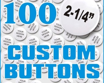 Custom Buttons, Pin Back, Medium SIze, Quanity of 100, Now With FREE ARTWORK!