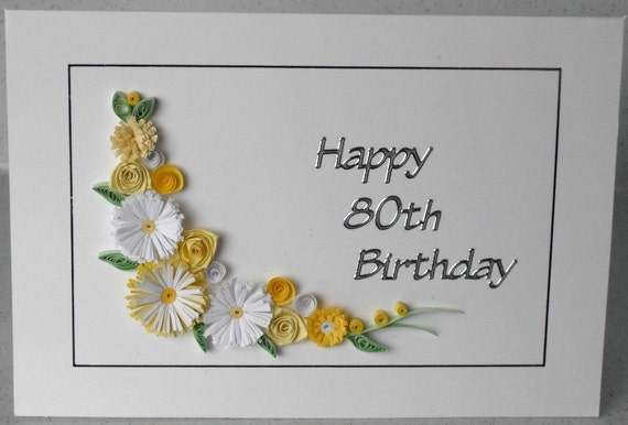 80th birthday greeting card handmade quilled can be for