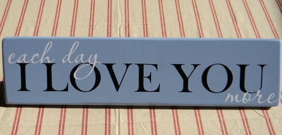 Each Day I LOVE YOU More wood vinyl sign
