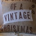 Original...I'm Dreaming of a Vintage Christmas Burlap Pillow Cover