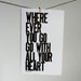 Chocolate BROWN Letterpress Typography Poster, Wherever You Go Go with All Your Heart Letterpress Print
