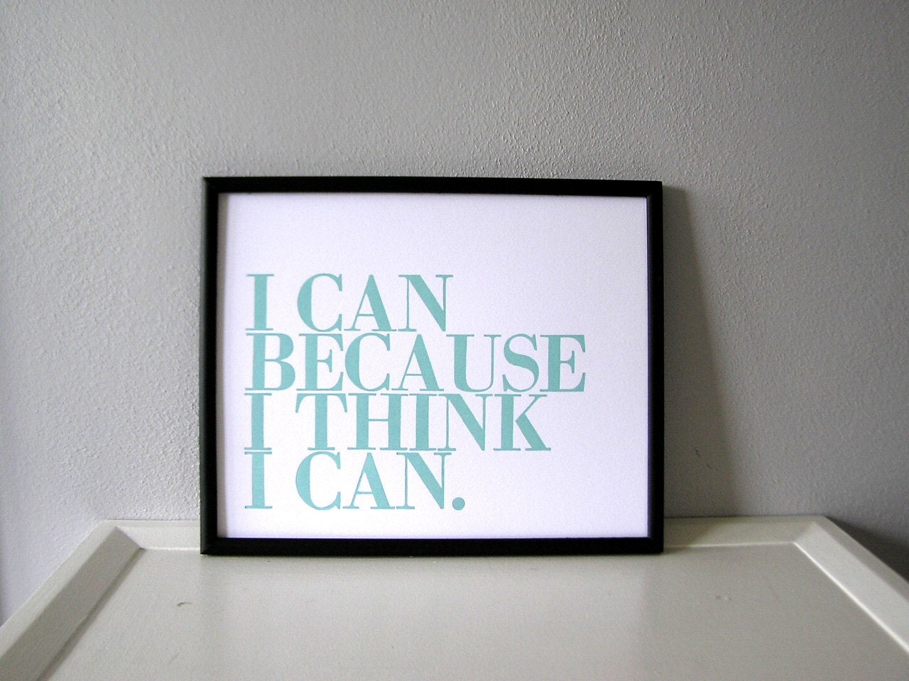 Letterpress Print I Can Because I Think I Can 8x10 Poster