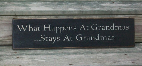 Items similar to What Happens at Grandmas Stays at Grandmas - Primitive ...