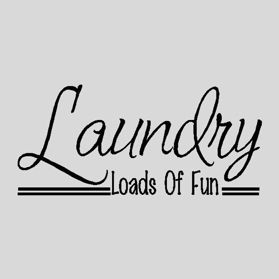 Laundry Loads Of Home....Laundry Wall Quotes Words Sayings