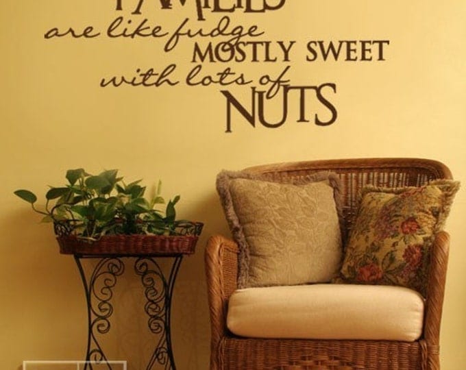 Families are Like Fudge Mostly Sweet with Lots of Nuts Wall Quote Vinyl Lettering, Wall Quote for Home Decor Wall Decal