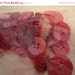 FALL SALE - 25% Off Red and Pink Buttons in Many Sizes