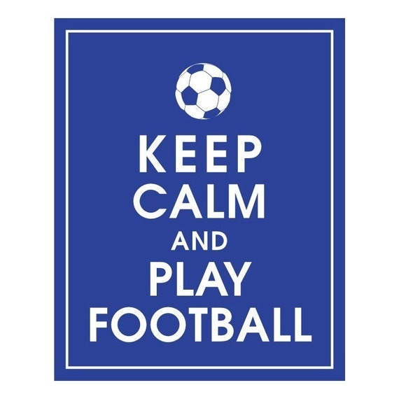 Keep Calm and PLAY SOCCER Art Print Featured in by KeepCalmShop