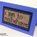 Cross Stitched "I Aim to Misbehave" on Blue Card