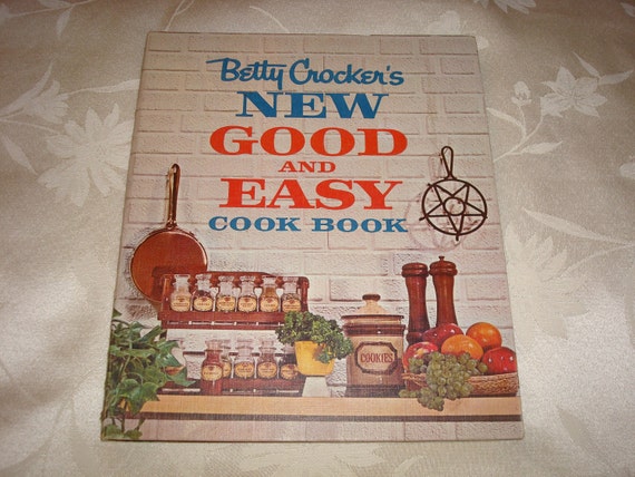 Betty Crocker's New Good And Easy Cookbook 1962 First Edition 10th Printing Betty Crocker's New Good And Easy Cookbook 1962 First Edition 10th Printing