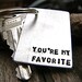 You're My Favorite - Keychain in Brushed Aluminum. Perfect for Wedding or Anniversary