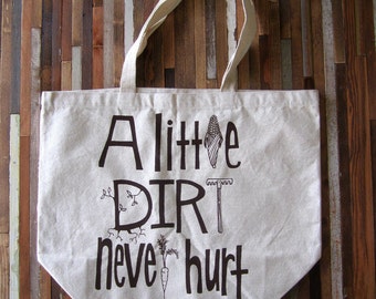 Recycled Cotton Canvas Tote Bag - Screen Printed Grocery Bag - Eco Friendly Shopper Tote - A Little Dirt Never Hurt - Farmers Market