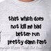 That which does not kill me had Funny T-shirt attitude sarcastic Humor Tee