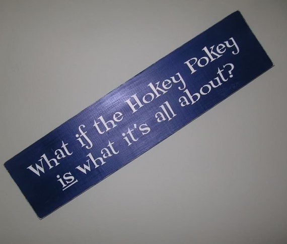 what-if-the-hokey-pokey-is-what-it-s-all-about-wood-sign