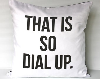 Word cushion type cushion THAT IS SO dial up decorative pillow 16x16 pillow eco friendly organic cotton cushion cover, pillow, 16", 41cms