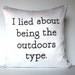 Pillow cover decorative pillow eco friendly I Lied About Being The Outdoors Type organic cotton cushion cover, pillow, 16", 41cms
