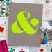 Ampersand Screen Print - Neon Yellow