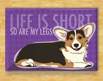 Corgi Magnet - Life is Short So Are My Legs - Tri Color Pembroke Welsh Corgi Dog Magnet