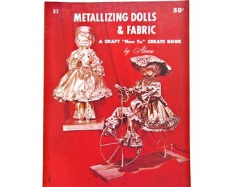 Craft Book, Metallizing Dolls and Fabric, Vintage