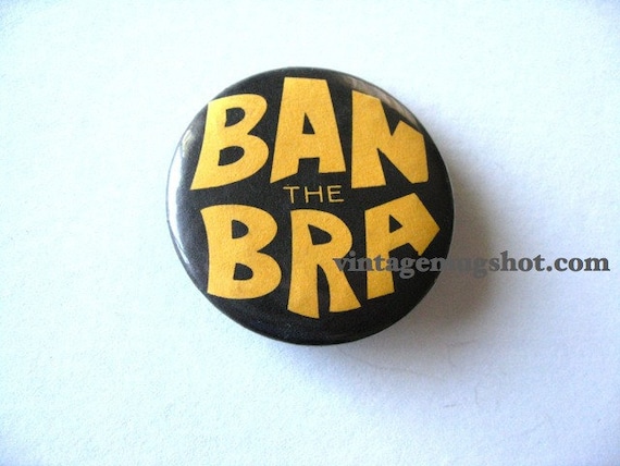 Sixties button BAN THE BRA Psychedelic Free Love Era Hippie