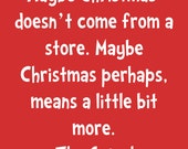 Items similar to Maybe Christmas Perhaps means a Little Bit More - THE ...