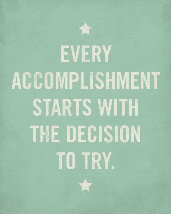 Quote Posters Every Accomplishment Starts with the Decision