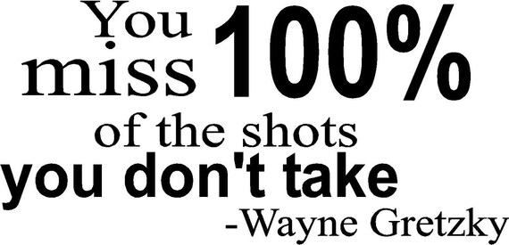 Items similar to You miss 100 of the shots you dont take Wayne Gretzky