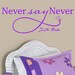 Never say Never Justin Bieber-Vinyl Lettering wall words quotes graphics Home decor itswritteninvinyl