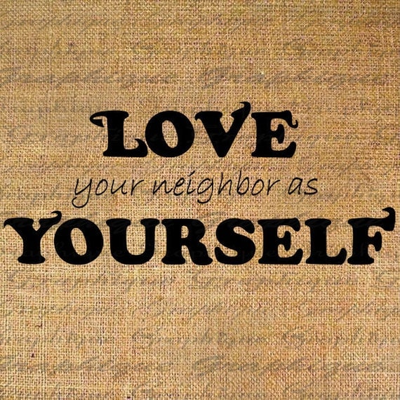 LOVE your neighbor as YOURSELF Words Text Digital by Graphique