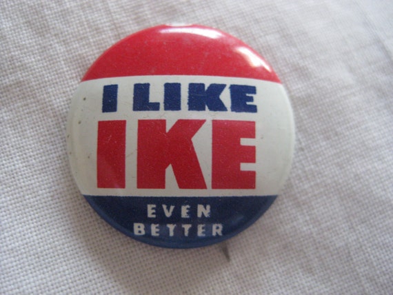 Vintage I like Ike Even Better Pin Pinback Button Presidential