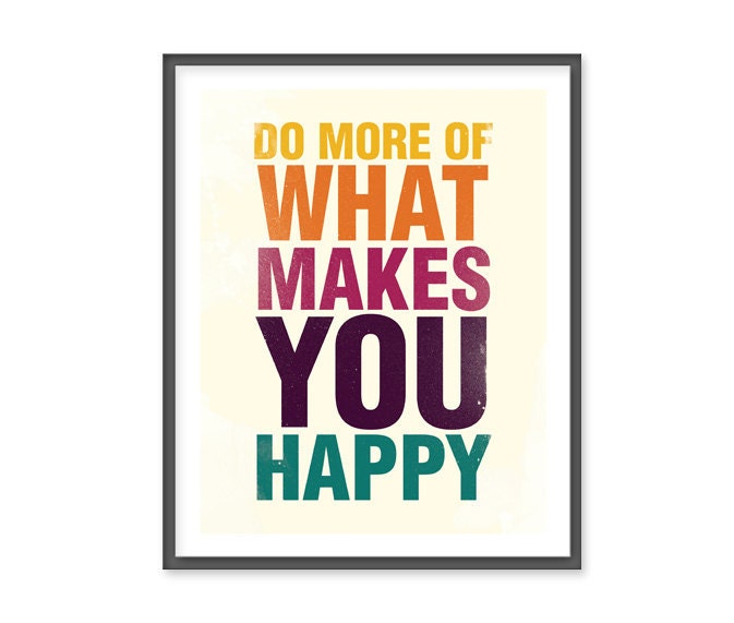 Do more of what makes you happy 8x10 Print