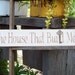 The House That Built Me Distressed Wood Sign OOAK