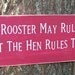 READY TO SHIP The Rooster May Rule The Roost ... Primitive Wood Sign