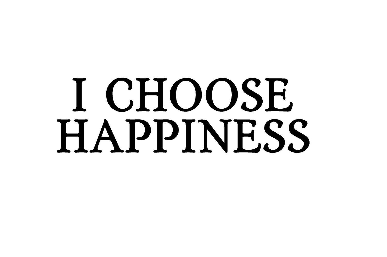 I CHOOSE HAPPINESS Black Vinyl Decal