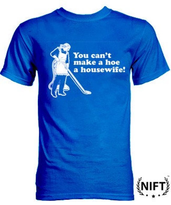 You Can't Make a Hoe a Housewife / NIFT