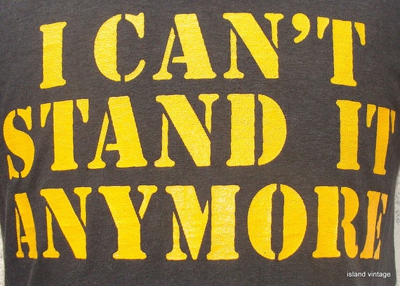 items-similar-to-vintage-80-s-i-can-t-stand-it-anymore-t-shirt-l-on-etsy