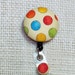 Retractable Badge ID Holder / Badge Reel Fabric Covered Button Multi Colored Dots