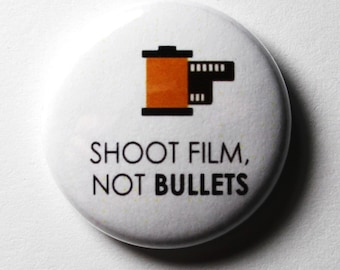 PIN or MAGNET : Shoot Film Not Bullets, 1 inch White Button