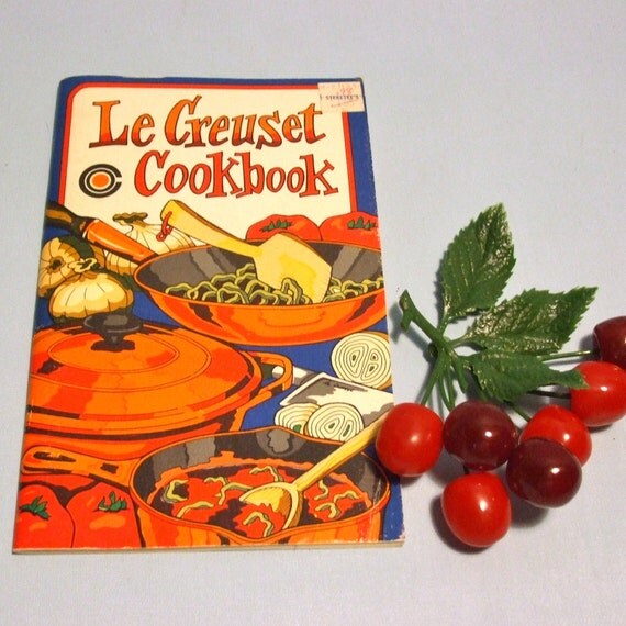 Le Creuset Cookware Owner's Manual/Recipe Cookbook