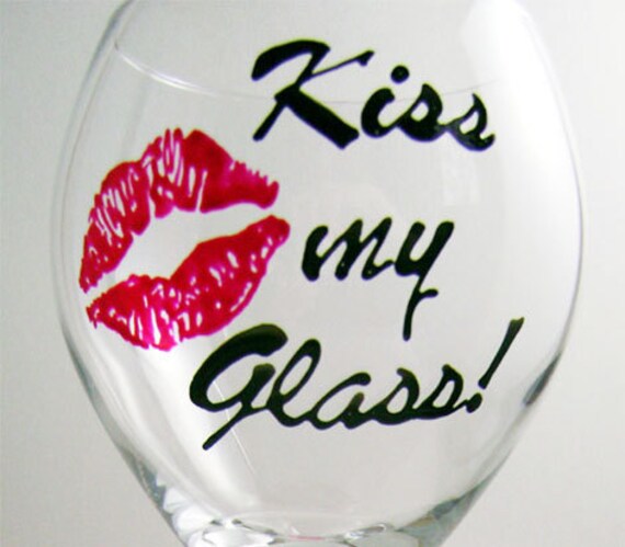 Painted Wine Glass--Kiss my glass