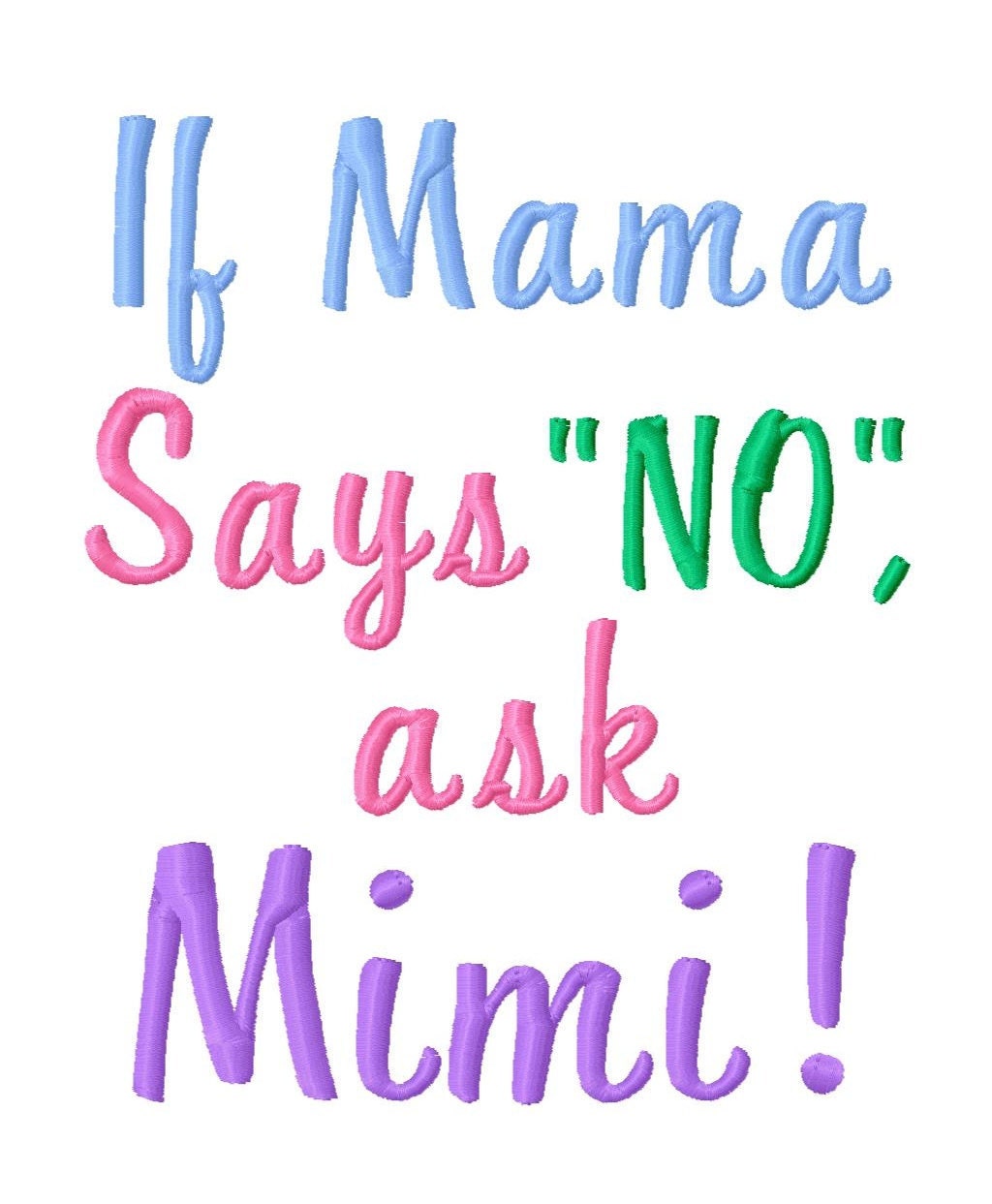 If Mama Says No Ask Mimi Machine Embroidery Design 8 