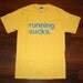 RUNNING SUCKS. t-shirt - yellow shirt